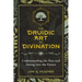 The Druidic Art of Divination: Understanding the Past and Seeing Into the Future