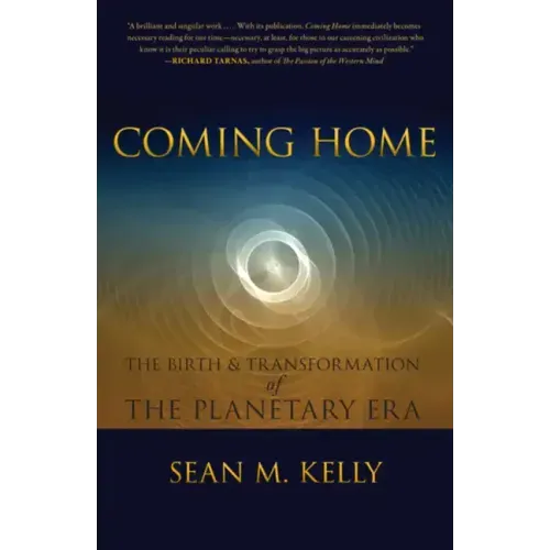 Coming Home: The Birth & Transformation of the Planetary Era