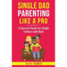 Single Dad Parenting Like a Pro