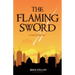 The Flaming Sword: A Novel of the End (Religious Fiction, Political Mystery)