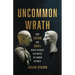 Uncommon Wrath: How Caesar and Cato's Deadly Rivalry Destroyed the Roman Republic
