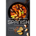 More than Just Tapas Spanish Cookbook: A History of Culinary Diversity and Togetherness