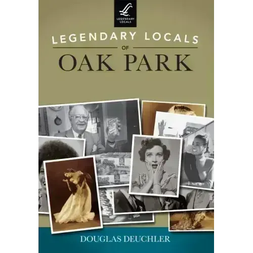 Legendary Locals of Oak Park