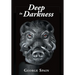 Deep in Darkness