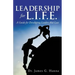 Leadership for L.I.F.E.: A Guide for Developing Leaders that Last