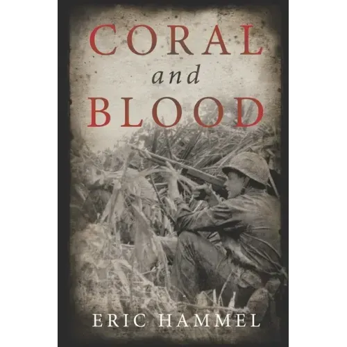 Coral and Blood: The U.S. Marine Corps' Pacific Campaign