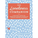 The Loneliness Companion: A Practical Guide for Improving Your Self-Esteem and Finding Comfort in Yourself