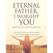 Eternal Father, I Worship You: Ninety-nine Poems about Faith and Family