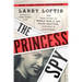 The Princess Spy: The True Story of World War II Spy Aline Griffith, Countess of Romanones