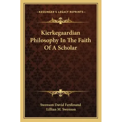 Kierkegaardian Philosophy in the Faith of a Scholar