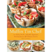 Muffin Tin Chef: 101 Savory Snacks, Adorable Appetizers, Enticing Entrees and Delicious Desserts