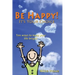 Be Happy! - It's Your Choice: Ten ways to keep your life bright