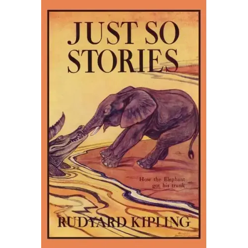 Just So Stories, Illustrated Edition (Yesterday's Classics)