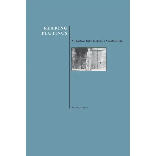 Reading Plotinus: A Practical Introduction to Neoplatonism (History of Philosophy)