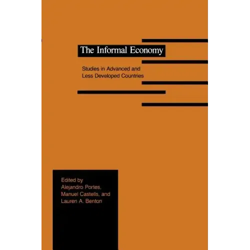The Informal Economy: Studies in Advanced and Less Developed Countries
