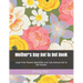 Mother's Day Dot to Dot Book: Large Print Flowers Butterflies and Cute Animals Dot to Dot Puzzles
