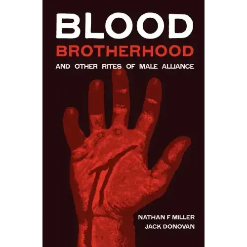 Blood-Brotherhood and Other Rites of Male Alliance