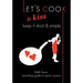 Let's Cook & Kiss: Keep It Short & Simple