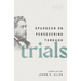 Spurgeon on Persevering Through Trials