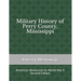Military History of Perry County, Mississippi: American Revolution to World War II (Second Edition)