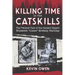 Killing Time in the Catskills: The twisted tale of the Catskill Ripper Elizabeth Lizzie McNally Halliday