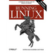 Running Linux: A Distribution-Neutral Guide for Servers and Desktops