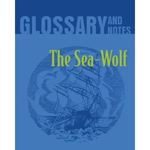 The Sea Wolf Glossary and Notes: The Sea-Wolf