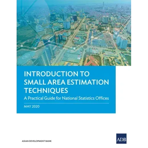 Introduction to Small Area Estimation Techniques: A Practical Guide for National Statistics Offices