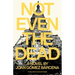 Not Even the Dead