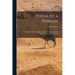 Persia by a Persian: Being Personal Experiences, Manners, Customs, Habits, Religious and Social Life in Persia