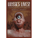 Ulysses Lives!: A Dystopian Novel Set in the Very Near Future