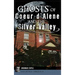 Ghosts of Coeur d'Alene and the Silver Valley