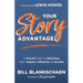 Your Story Advantage: A Proven Path to Maximize Your Impact, Influence, & Income