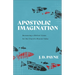 Apostolic Imagination: Recovering a Biblical Vision for the Church's Mission Today