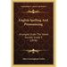 English Spelling And Pronouncing: Arranged Under The Vowel Sounds, Grade 3 (1878)