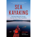 Sea Kayaking: The Classic Manual for Touring, from Day Trips to Major Expeditions