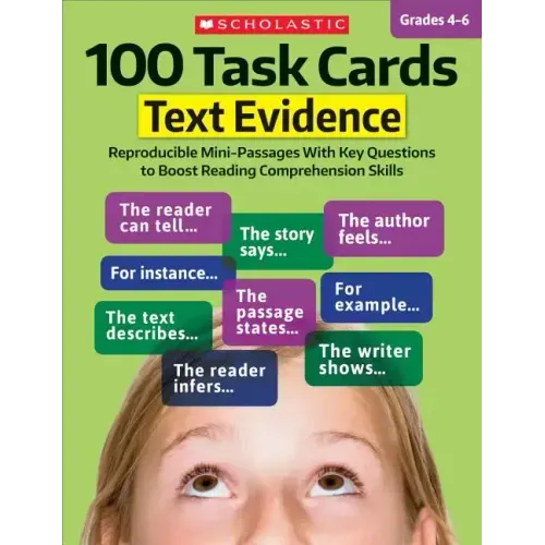100 Task Cards: Text Evidence: Reproducible Mini-Passages with Key Questions to Boost Reading Comprehension Skills