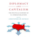 Diplomacy and Capitalism: The Political Economy of U.S. Foreign Relations