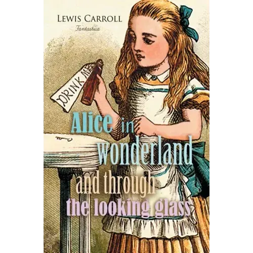 Alice in Wonderland and Through the Looking Glass