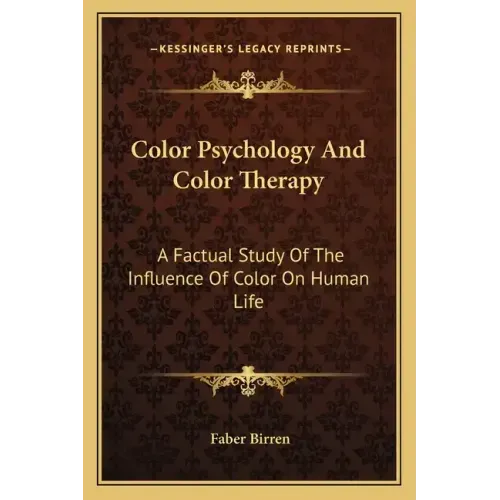 Color Psychology and Color Therapy: A Factual Study of the Influence of Color on Human Life