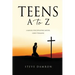 Teens A to Z: A manual for developing mature, godly teenagers