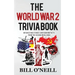 The World War 2 Trivia Book: Interesting Stories and Random Facts from the Second World War