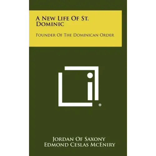 A New Life of St. Dominic: Founder of the Dominican Order