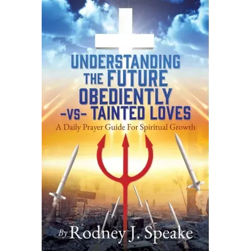 Understanding the Future Obediently -vs- Tainted Loves: A Daily Prayer Guide For Spiritual Growth