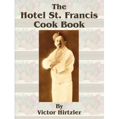 The Hotel St. Francis Cook Book