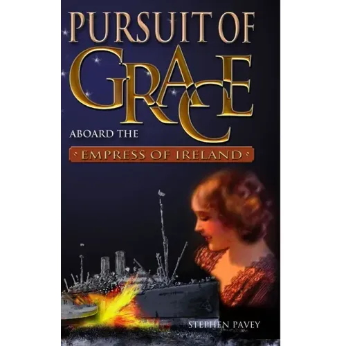 Pursuit of Grace: Aboard the Empress of Ireland