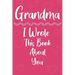 Grandma I Wrote This Book About You: Perfect For Grandma's Birthday, Mother's Day