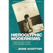 Hieroglyphic Modernisms: Writing and New Media in the Twentieth Century
