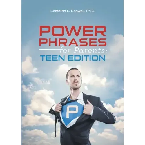 Power Phrases for Parents: Teen Edition
