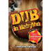 Dub in Babylon: Understanding the Evolution and Significance of Dub Reggae in Jamaica and Britain from King Tubby to Post-Punk